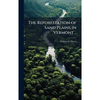 The Reforestation of Sand Plains in Vermont ..