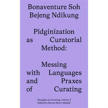 Pidginization as Curatorial Method