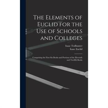 The Elements of Euclid for the Use of Schools and Colleges