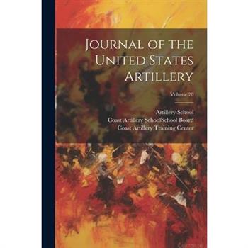 Journal of the United States Artillery; Volume 20