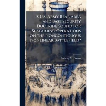 Is U.S. Army Rear Area and Base Security Doctrine Sound for Sustaining Operations on the Noncontiguous Nonlinear Battlefield?