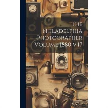 The Philadelphia Photographer Volume 1880 v.17