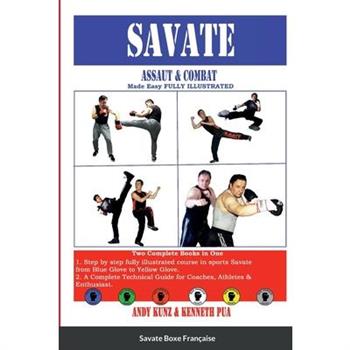 SAVATE Assaut & Combat Made Easy FULLY ILLUSTRATED