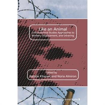 Like an Animal: Critical Animal Studies Approaches to Borders, Displacement, and Othering