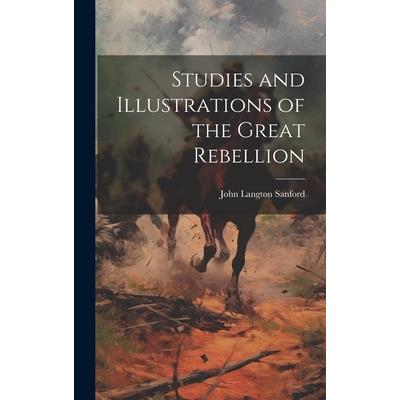 Studies and Illustrations of the Great Rebellion