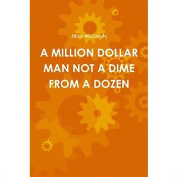A Million Dollar Man Not a Dime from a Dozen