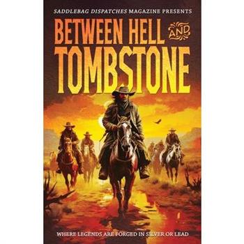 Between Hell and Tombstone