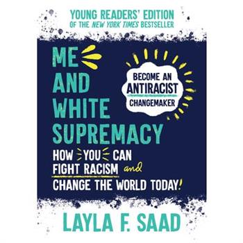 Me and White Supremacy: Young Readers’ Edition