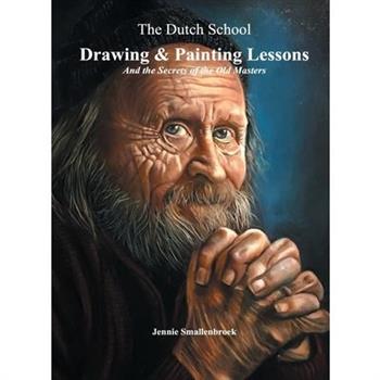 The Dutch School - Drawing & Painting Lessons, and the Secret of the Old Masters