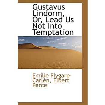 Gustavus Lindorm, Or, Lead Us Not Into Temptation