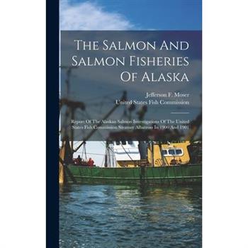 The Salmon And Salmon Fisheries Of Alaska