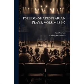 Pseudo-Shakespearian Plays, Volumes 1-5