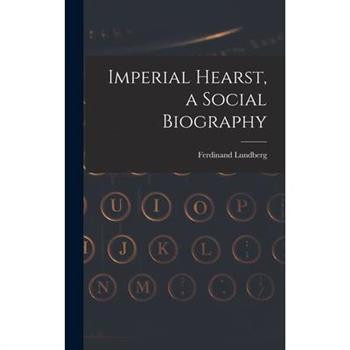 Imperial Hearst, a Social Biography