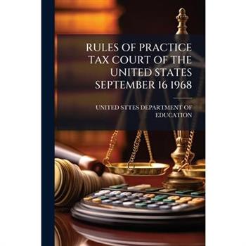 Rules of Practice Tax Court of the United States September 16 1968