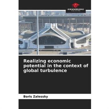 Realizing economic potential in the context of global turbulence