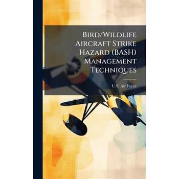 Bird/Wildlife Aircraft Strike Hazard (BASH) Management Techniques