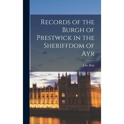 Records of the Burgh of Prestwick in the Sheriffdom of Ayr