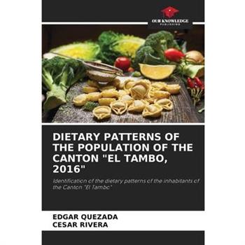 Dietary Patterns of the Population of the Canton ”El Tambo, 2016”