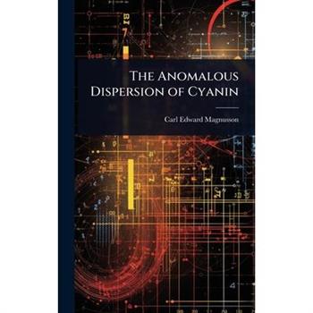 The Anomalous Dispersion of Cyanin