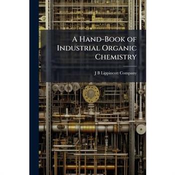A Hand-Book of Industrial Organic Chemistry