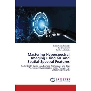Mastering Hyperspectral Imaging using ML and Spatial-Spectral Features