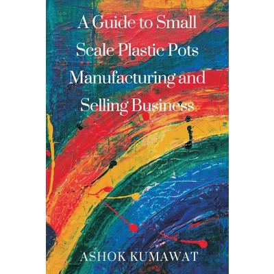 A Guide to SmallScale Plastic Pots Manufacturing and Selling Business