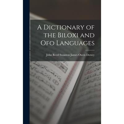 A Dictionary of the Biloxi and Ofo Languages
