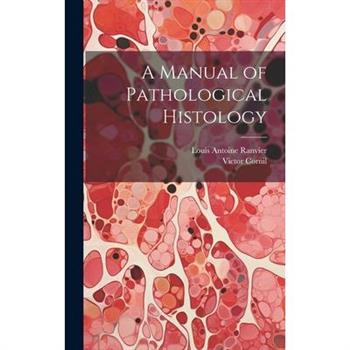 A Manual of Pathological Histology