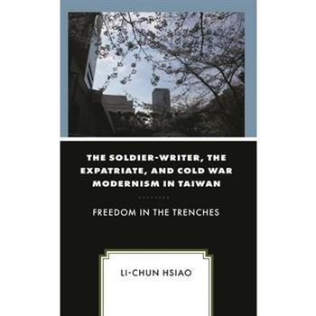 The Soldier-Writer, the Expatriate, and Cold War Modernism in Taiwan