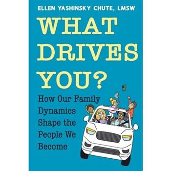 What Drives You? How Our Family Dynamics Shape the People We Become