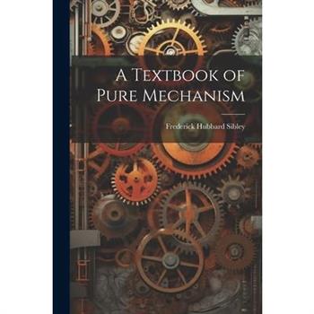 A Textbook of Pure Mechanism