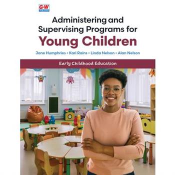 Administering and Supervising Programs for Young Children