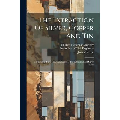 The Extraction Of Silver, Copper And Tin