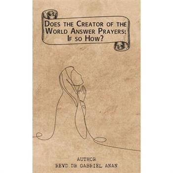 Does the Creator of the World Answer Prayers? If So, How?