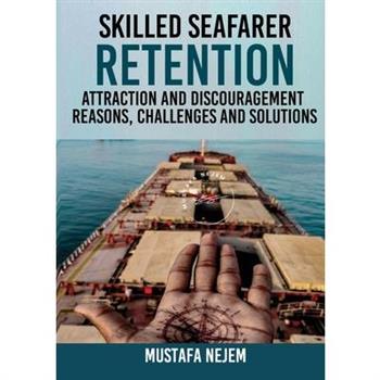 Skilled Seafarer Retention, Attraction and Discouragement, Reasons, Challenges & Solutions