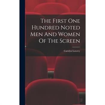 The First One Hundred Noted Men And Women Of The Screen