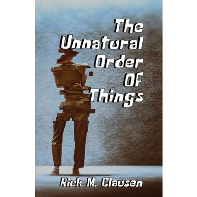 The Unnatural Order of Things