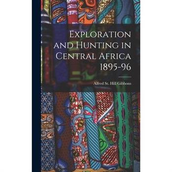 Exploration and Hunting in Central Africa 1895-96