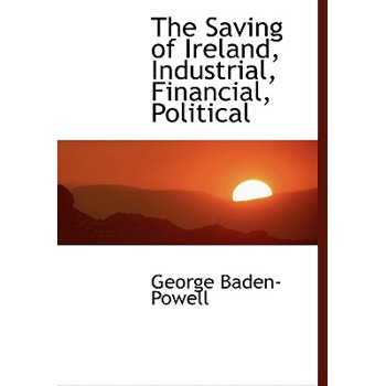 The Saving of Ireland, Industrial, Financial, Political