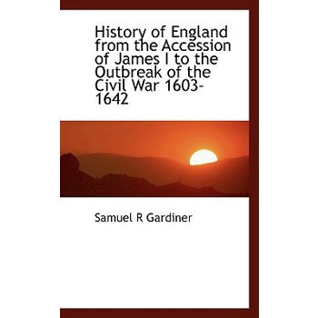 History of England from the Accession of James I to the Outbreak of the Civil War 1603-1642