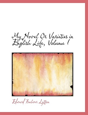 My Novel or Varieties in English Life, Volume I