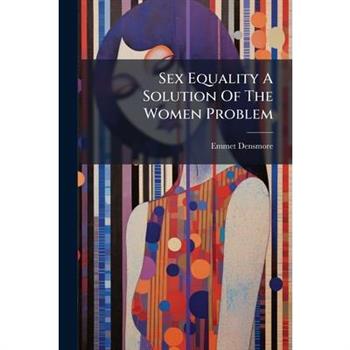 Sex Equality A Solution Of The Women Problem