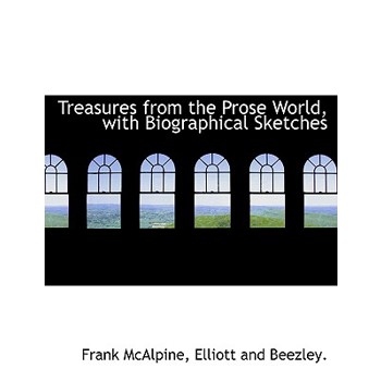 Treasures from the Prose World, with Biographical Sketches