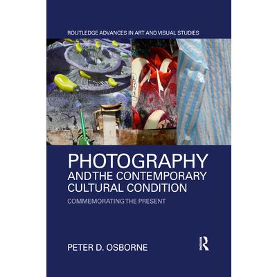 Photography and the Contemporary Cultural ConditionCommemorating the Present