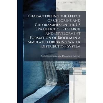 Characterizing the Effect of Chlorine and Chloramines on the US EPA Office of Research and Development Formation of Biofilm in a Simulated Drinking Water Distribution System