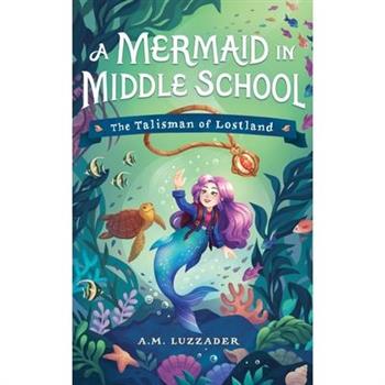 A Mermaid in Middle School Book 1