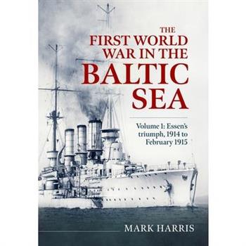 The First World War in the Baltic Sea Volume 1