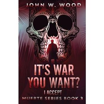 It's War You Want? I Accept