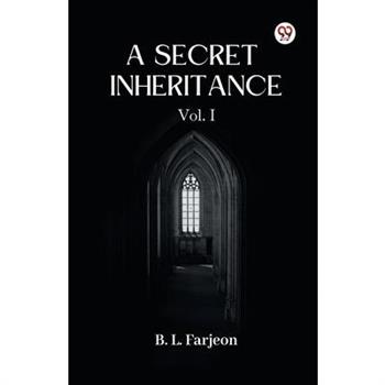 A Secret Inheritance Vol. I