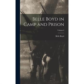 Belle Boyd in Camp and Prison; Volume I
